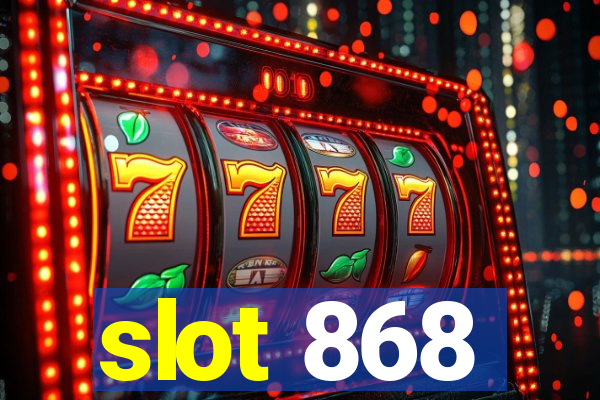 slot 868