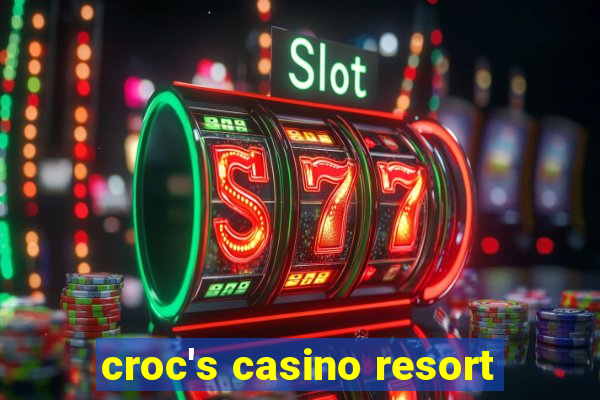 croc's casino resort