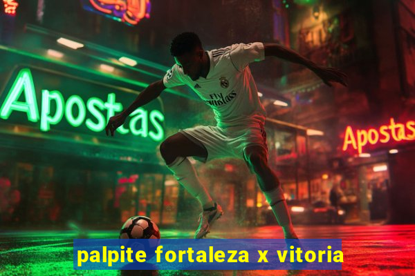 palpite fortaleza x vitoria