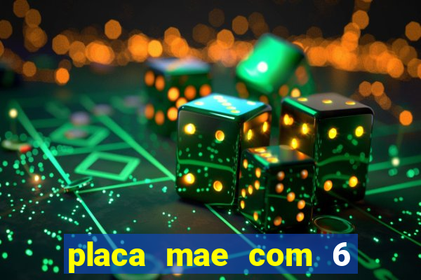 placa mae com 6 slots de memoria