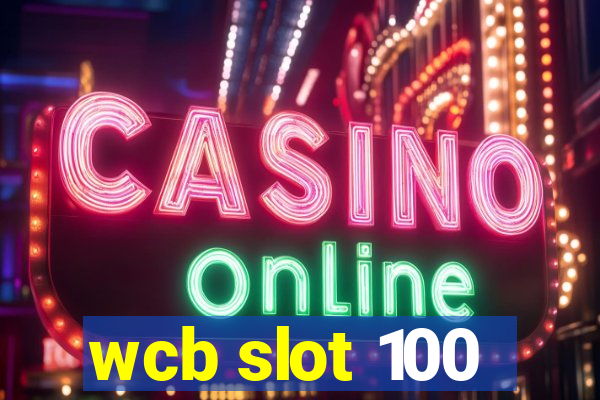 wcb slot 100