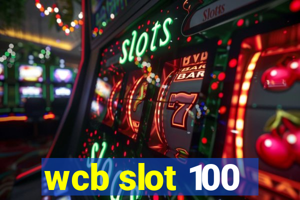 wcb slot 100