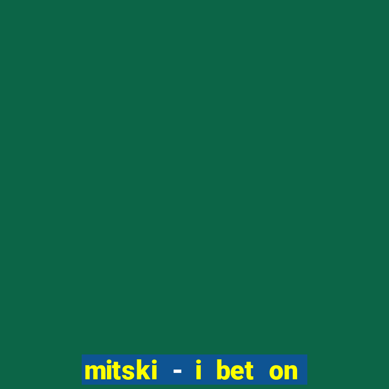 mitski - i bet on losing dogs