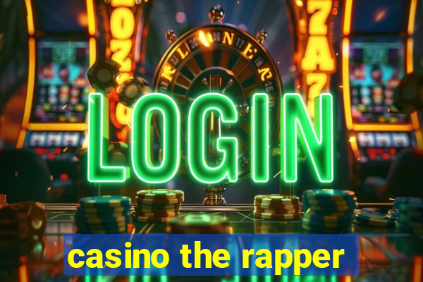 casino the rapper