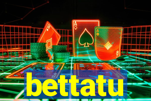 bettatu