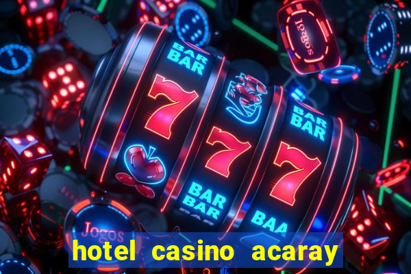 hotel casino acaray ciudad del este paraguay