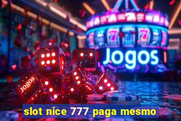 slot nice 777 paga mesmo