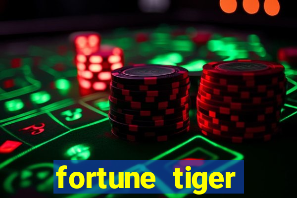 fortune tiger cadastre e ganhe