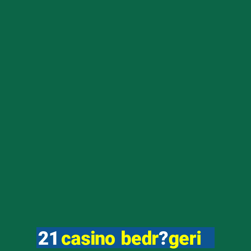 21 casino bedr?geri