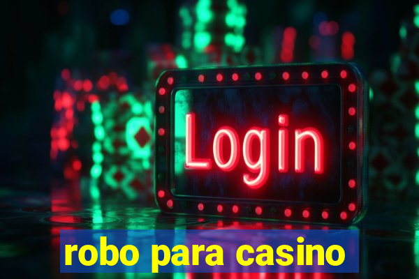 robo para casino