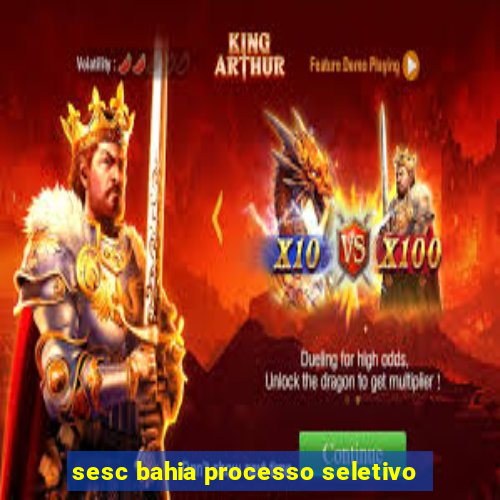 sesc bahia processo seletivo