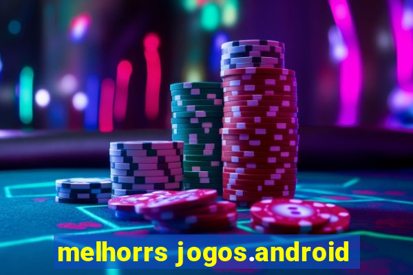 melhorrs jogos.android