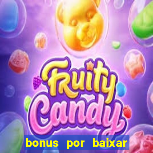 bonus por baixar app casino