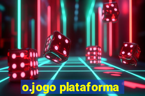 o.jogo plataforma