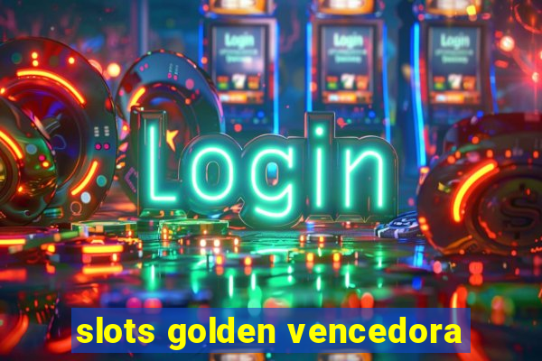 slots golden vencedora