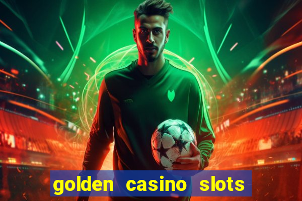 golden casino slots paga mesmo