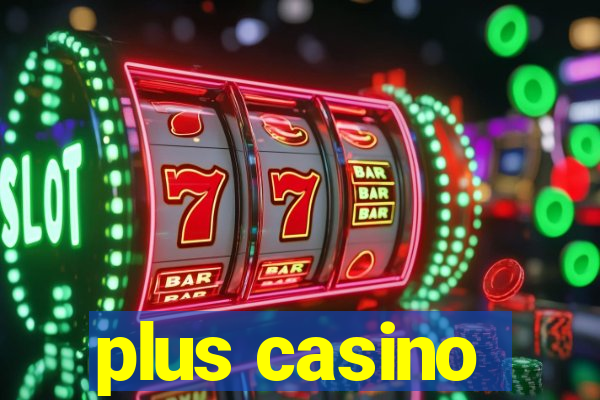 plus casino