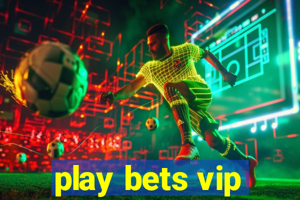 play bets vip