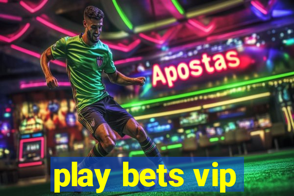 play bets vip