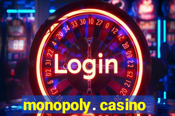 monopoly. casino