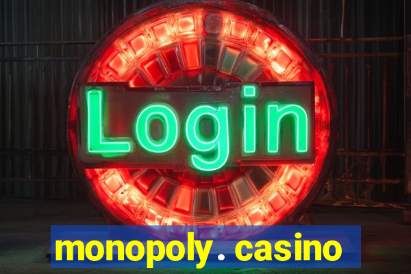 monopoly. casino