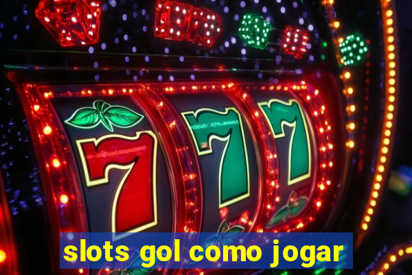 slots gol como jogar