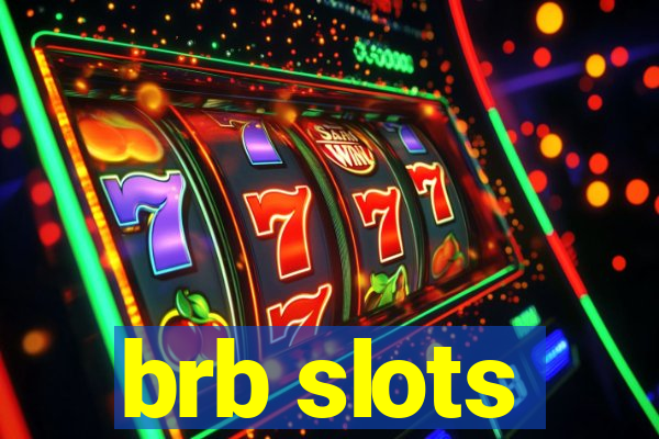 brb slots