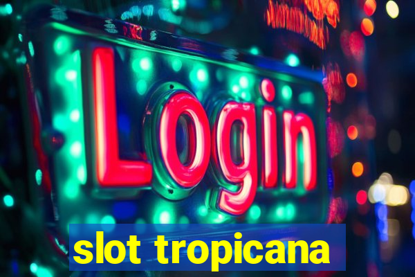 slot tropicana