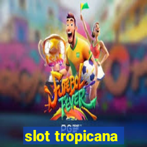 slot tropicana