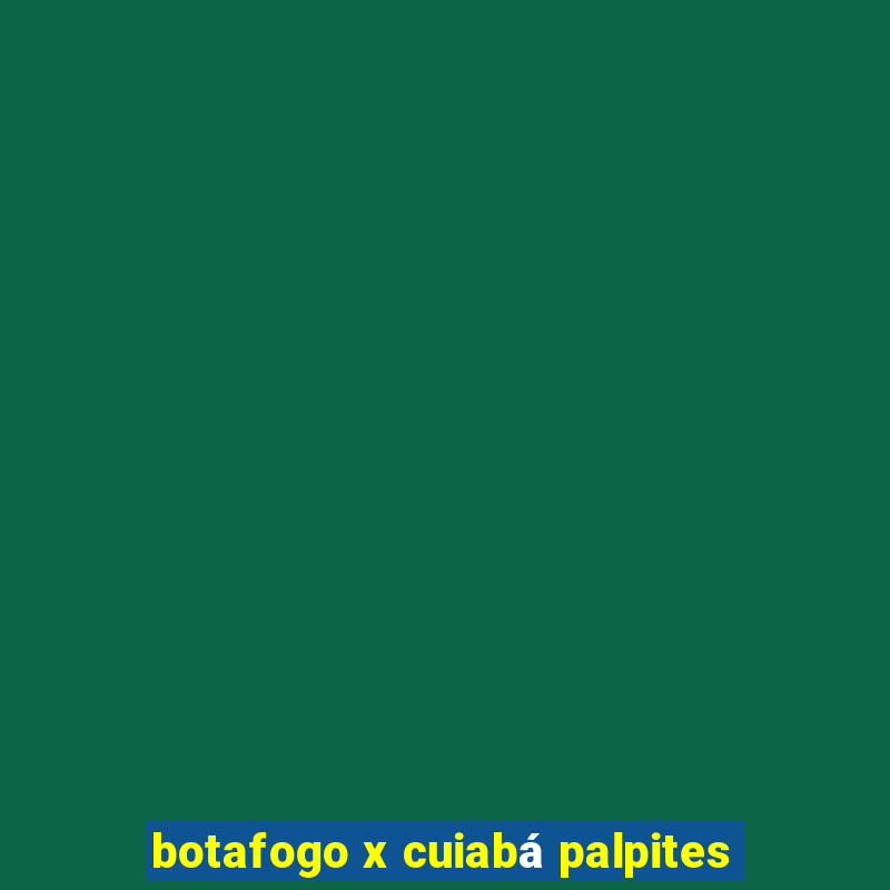 botafogo x cuiabá palpites