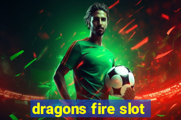 dragons fire slot