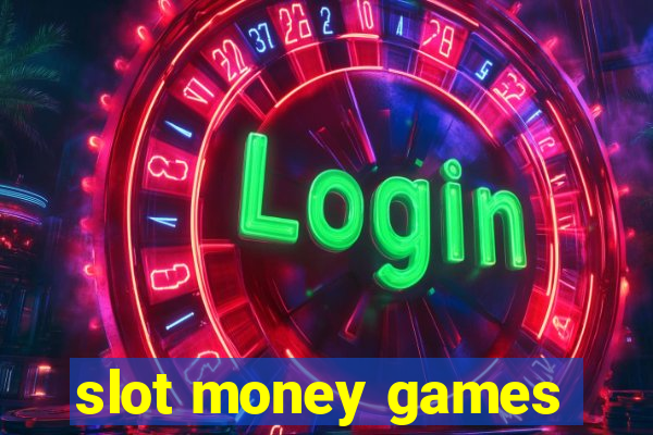 slot money games