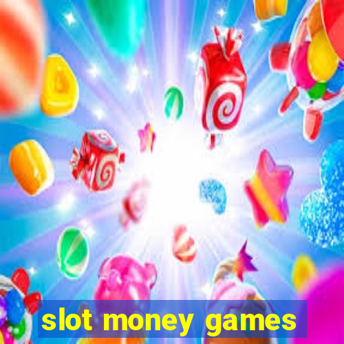 slot money games