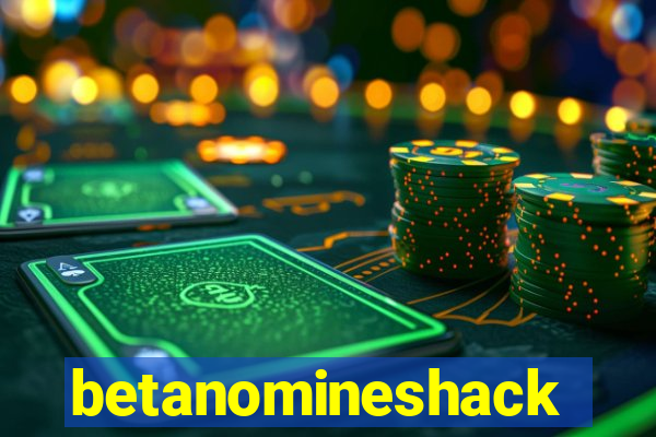 betanomineshack