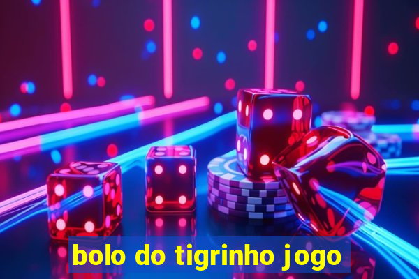 bolo do tigrinho jogo