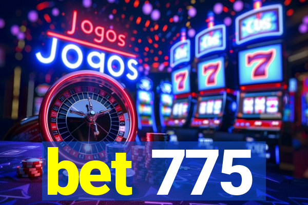 bet 775