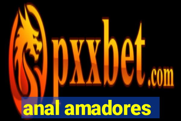 anal amadores