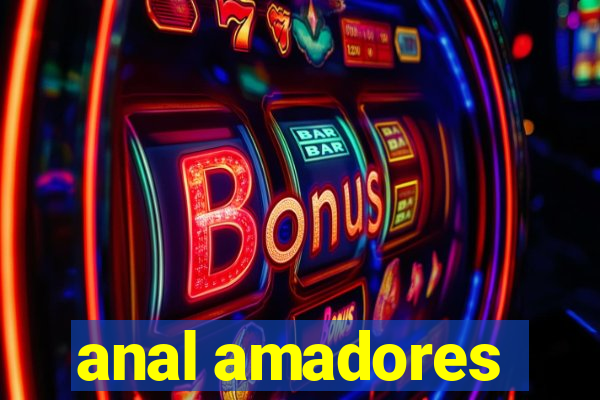 anal amadores