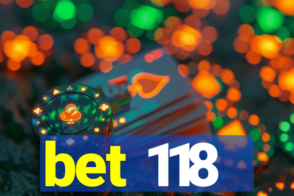 bet 118