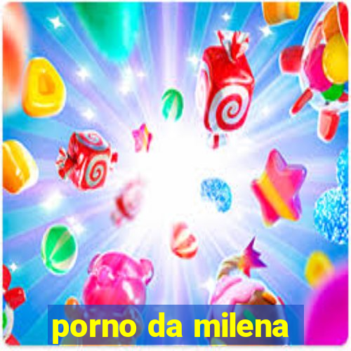 porno da milena