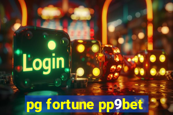 pg fortune pp9bet