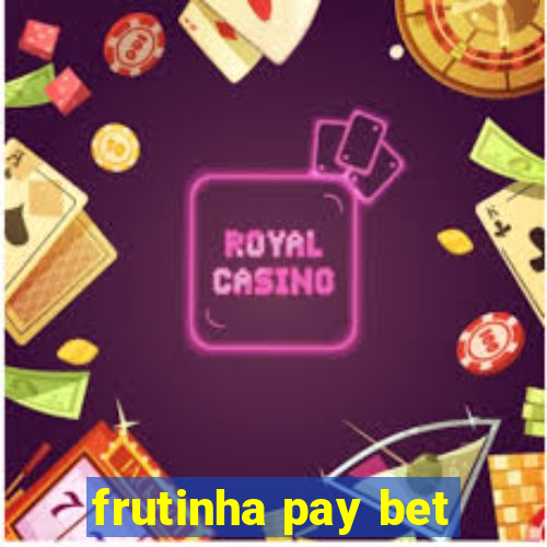 frutinha pay bet