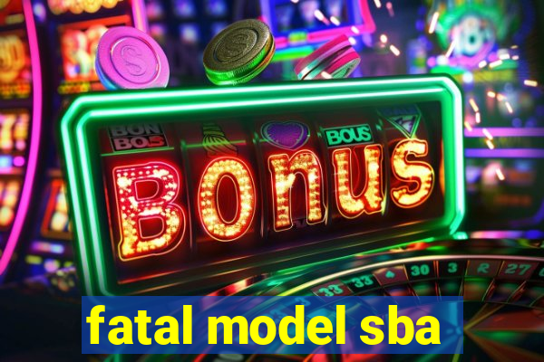 fatal model sba