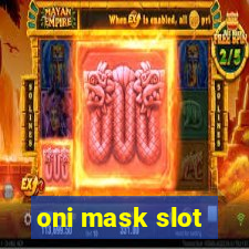 oni mask slot