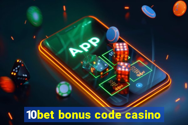 10bet bonus code casino