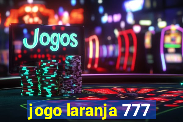 jogo laranja 777