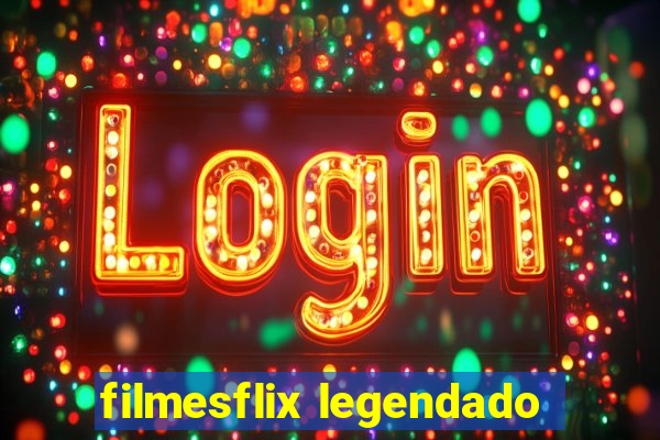 filmesflix legendado