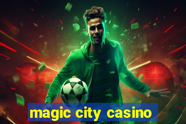 magic city casino