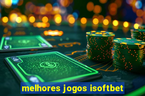 melhores jogos isoftbet