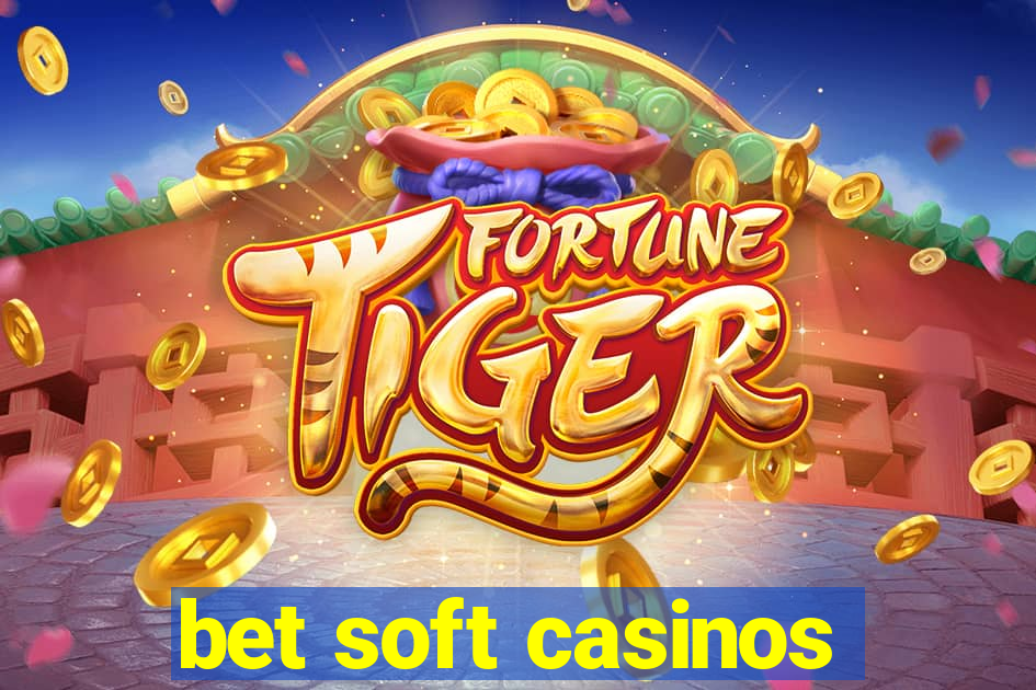 bet soft casinos